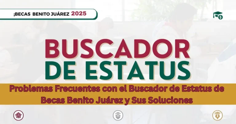 Problemas comunes buscador de estatus de becas Benito Juárez