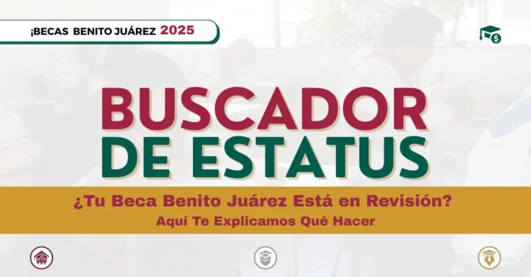 ¿Tu Beca Benito Juárez Está en Revisión? Aquí Te Explicamos Qué Hacer