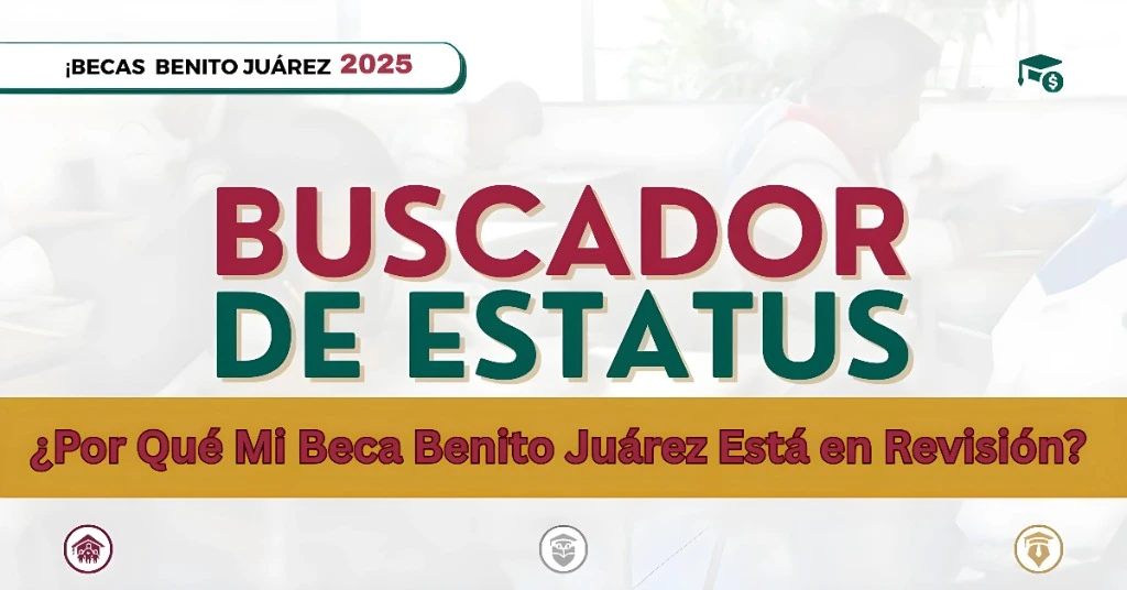 ¿Por Qué Mi Beca Benito Juárez Está en Revisión Soluciones