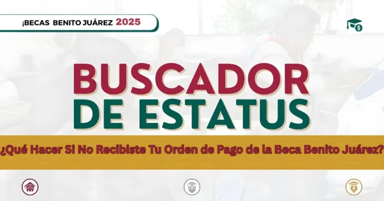 ¿Qué Hacer Si No Recibiste Tu Orden de Pago de la Beca Benito Juárez?