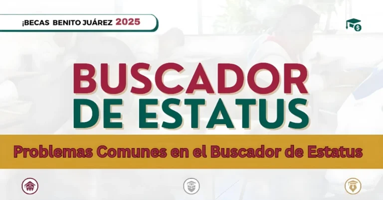 Problemas Comunes en el Buscador de Estatus de Becas Benito Juárez