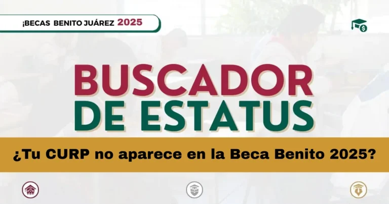 ¿Tu CURP no aparece en la Beca Benito 2025?