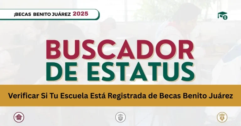 Verificar Si Tu Escuela Está Registrada de Becas Benito Juárez