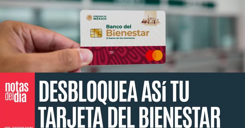 ¿Cómo desbloquear mi tarjeta del Banco del Bienestar?