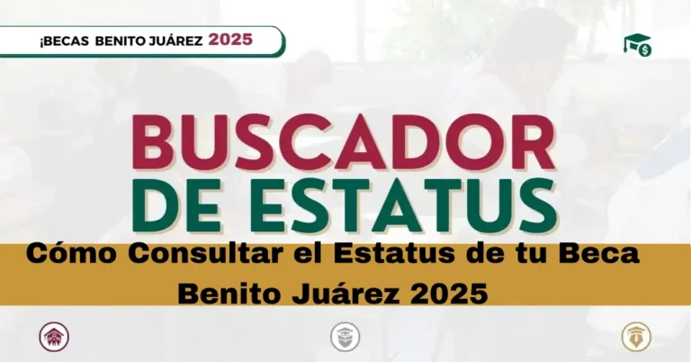 Cómo Consultar el Estatus de tu Beca Benito Juárez 2025
