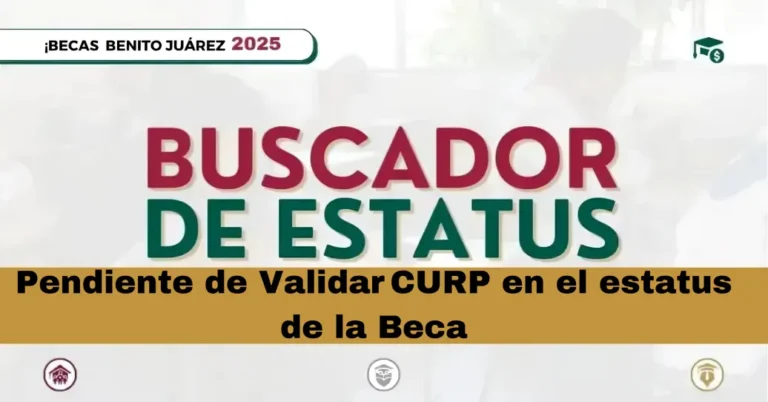 Pendiente de Validar CURP en el estatus de la Beca