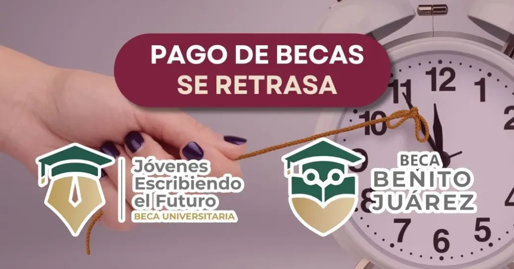¿Retraso en tu pago de Beca Benito Juárez? Descúbrelo aquí