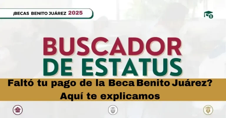 Faltó tu pago de la Beca Benito Juárez? Aquí te explicamos