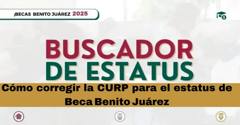 Cómo corregir la CURP para el estatus de Beca Benito Juárez